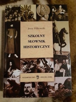 Jerzy Pilikowski "Szkolny słownik historyczny".