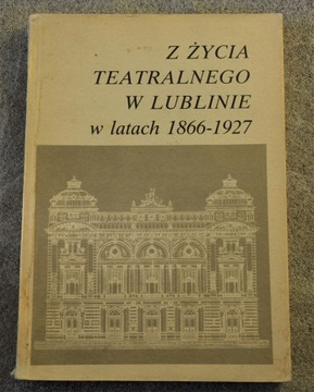 Z życia teatralnego w Lublinie w latach 1866-1927
