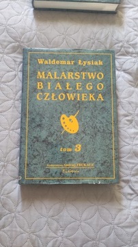 Malarstwo białego człowieka W.Łysiak tom 3