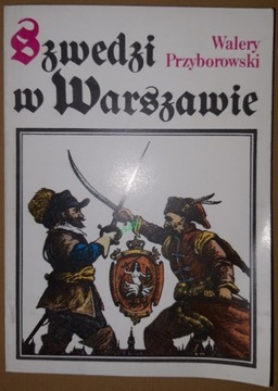 Szwedzi w Warszawie - Przyborowski W. wyd II 1984