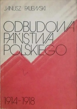 Odbudowa Państwa Polskiego 1914-1918; J. Pajewski