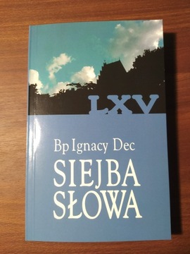 Bp Ignacy Dec - Siejba Słowa tom LXV