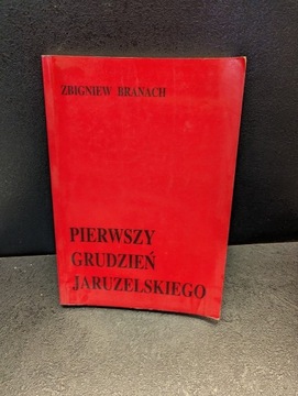 Pierwszy grudzień Jaruzelskiego Zbigniew Branach 