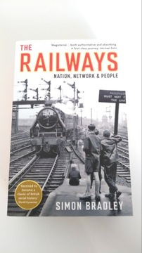 The Railways. Nation, Network & People - Bradley