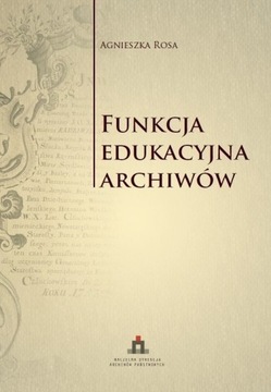 A. Rosa Funkcja edukacyjna archiwów