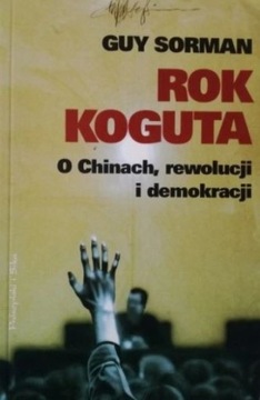 Rok koguta o Chinach rewolucji i demokracji Sorman