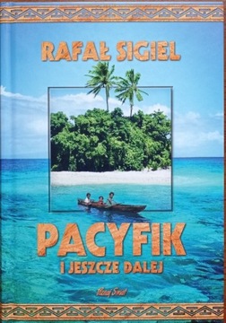 Rafał Sigiel - Pacyfik i jeszcze dalej 