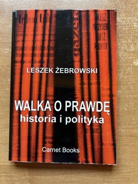 WALKA O PRAWDĘ - HISTORIA I POLITYKA - ŻEBROWSKI 