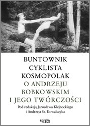 Buntownik Cyklista Kosmopolak Andrzej Bobkowski