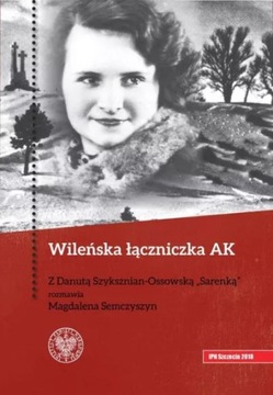 Wileńska łączniczka AK - Magdalena Semczyszyn