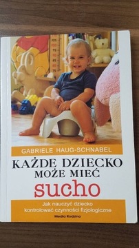 Każde dziecko może mieć sucho - G. Haug Schnabel