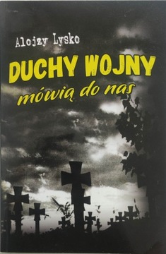 Duchy wojny - mówią do nas. Tom 10. Alojzy Lysko