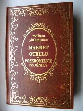 Szekspir - Makbet, Otello, Poskromienie złośnicy 