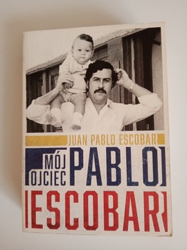 Mój ojciec Pablo Escobar Juan Pablo Escobar 