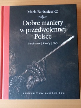 Dobre maniery w przedwojenej Polsce. NOWA! 