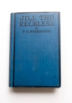 Jill the Reckless PG WODEHOUSE 1921 1 UK Edition