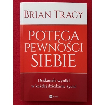 Brian TRACY "Potęga pewności siebie" NOWE WYDANIE