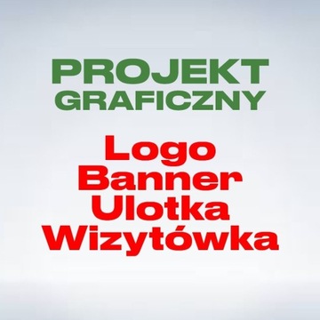 PROJEKT GRAFICZNY Logo, Banner, Ulotka, Wizytówka