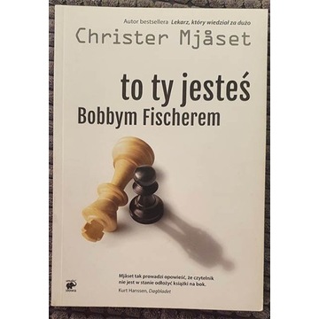 To ty jesteś Bobbym Fischerem - Christer Mjaset