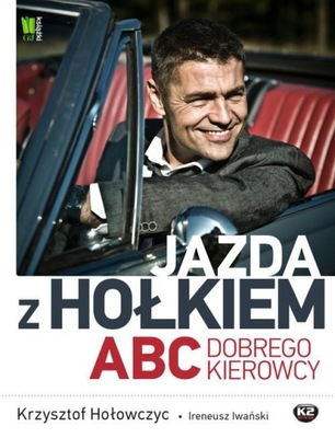 Jazda z Hołkiem. ABC kierowcy Krzysztof Hołowczyc