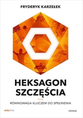 Heksagon szczęścia. Równowaga kluczem do spełnienia