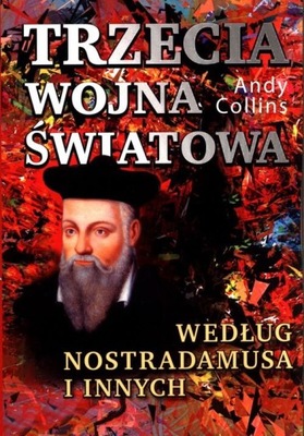 Trzecia wojna światowa według Nostradamusa i innyc