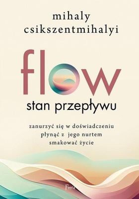 Flow. Stan przepływu Mihaly Csikszentmihalyi