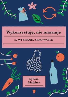 Wykorzystuję nie marnuję S. Majcher /POWYSTAWOWA/