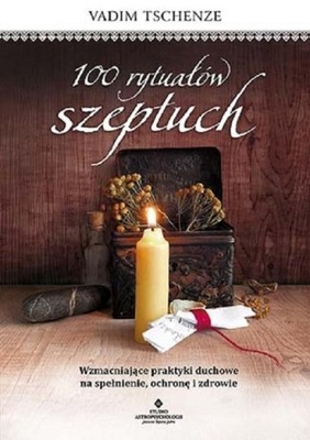 100 RYTUAŁÓW SZEPTUCH Vadim Tschenze