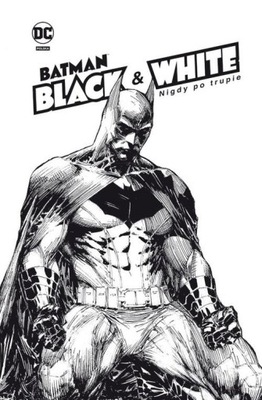 Batman Noir Batman Black & White Nigdy po trupie