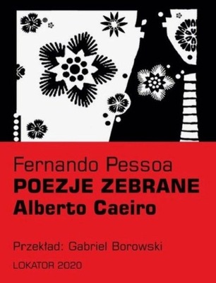 Poezje zebrane. Alberto Caeiro Fernando Pessoa