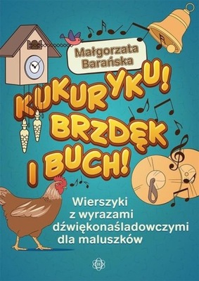 Kukuryku! Brzdęk i buch! Małgorzata Barańska