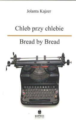 Chleb przy chlebie Bread by Bread Joanna Kajzer