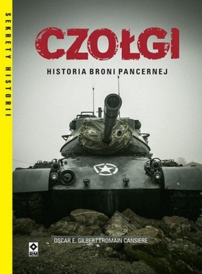 Czołgi Historia broni pancernej Sekrety historii