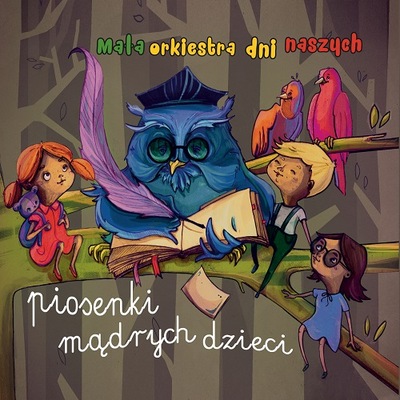 Mała Orkiestra Dni Naszych: Piosenki mądrych dzieci CD