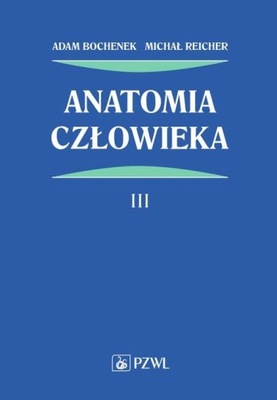 Anatomia człowieka Tom 3 Adam Bochenek, Michał Reicher