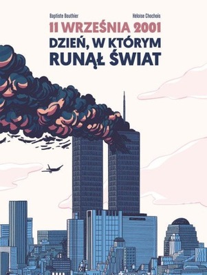 11 września 2001 Dzień w którym runął świat