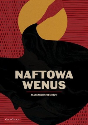 Naftowa Wenus Aleksandr Sniegiriow