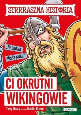 Strrraszna historia Ci okrutni Wikingowie - Terry Deary