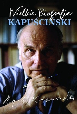 Kapuściński Wielkie Biografie Katarzyna Król