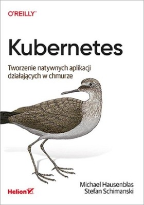 Kubernetes. Tworzenie natywnych aplikacji...