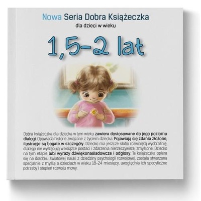 Nowa Seria Dobra Książeczka dla dzieci w wieku 1,5-2 lat