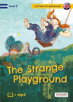 Czytam po angielsku. The Strange Playground / Tajemniczy plac zabaw. Poziom