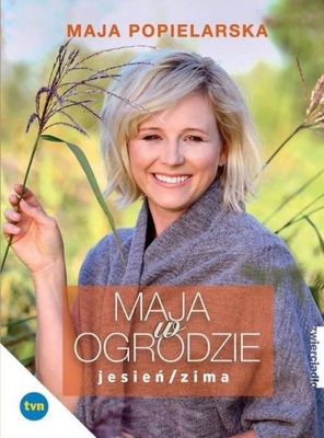 Maja w ogrodzie Jesień/Zima Maja Popielarska