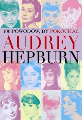 100 powodów aby pokochać Audrey Hepburn