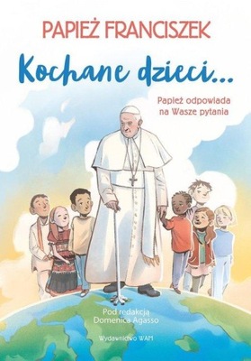 Kochane dzieci Papież odpowiada na Wasze pytania Domenico Agasso, Papież