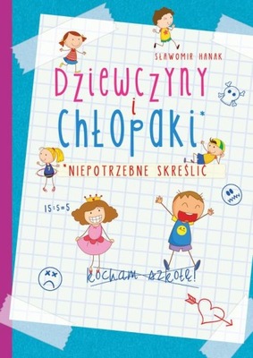 Dziewczyny i chłopaki niepotrzebne skreślić Sławomir Hanak