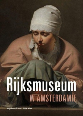 Rijksmuseum w Amsterdamie Piotr Borusowski ARKADY muzeum