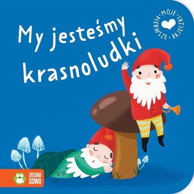 MOJE PIERWSZE BAJECZKI MY JESTEŚMY KRASNOLUDKI