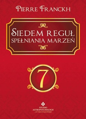 Siedem reguł spełniania marzeń Pierre Franckh